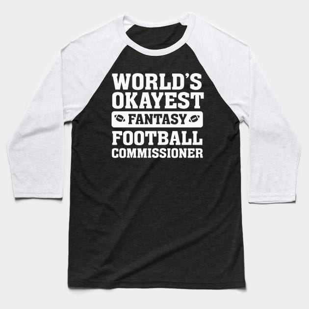 World’s Okayest Fantasy Football Commissioner Baseball T-Shirt by nobletory